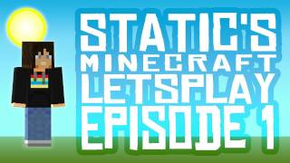 Static's Let's Play - Episode 1: "In the Beginning"