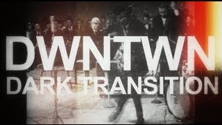 D W N T W N - Dark Transition