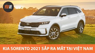 Kia Sorento 2021 QUÁ ĐẸP, ra mắt tại Việt Nam ngay trong tháng 9, đấu Fortuner |Yêu Xe|