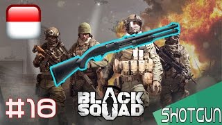 [Black Squad] #18 - SHOTGUN !!