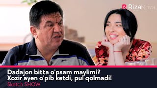 Sketch SHOW - Dadajon bitta o'psam maylimi? Xozir ayen o'pib ketdi, pul qolmadi! (hajviy ko'rsatuv)