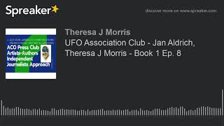 UFO Association Club - Jan Aldrich, Theresa J Morris - Book 1 Ep. 8