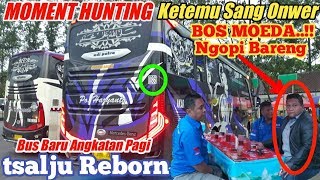 BEGINILAH SANG OWNER BUS HARYANTO..!! Hunting Pagi Bus Baru Po. Haryanto HM 086 || TSALJU REBORN