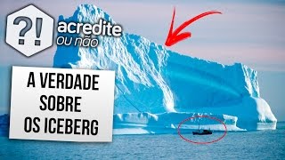 AS VERDADES SOBRE OS ICEBERG QUE VOCÊ NUNCA IMAGINARIA