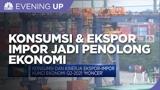 Konsumsi Dan Ekspor-Impor Jadi ‘Penolong’ Ekonomi