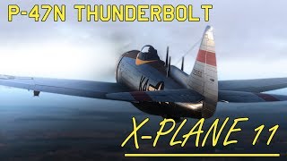 P-47N Thunderbolt - X Plane 11 - FlyingIron Simulations