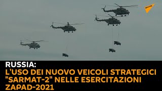 #Russia: l'uso dei nuovo veicoli strategici "Sarmat-2" nelle esercitazioni Zapad-2021