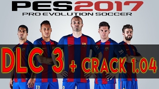 [PES 2017] DLC 3 + CRACK 1.04 : TUTO + Download [HD]
