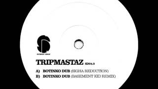 Tripmastaz - Botinko Dub [Sigha Reduction]