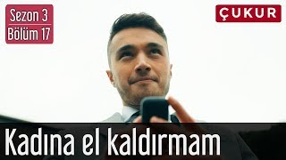 Çukur 3.Sezon 17.Bölüm - Kadına El Kaldırmam
