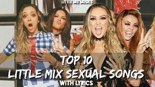 TOP 10 LITTLE MIX SEXUAL SONGS (with lyrics)