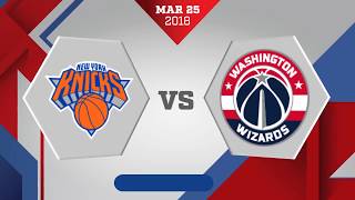 New York Knicks vs. Washington Wizards - March 25, 2018
