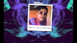 Erik S. - 500 ML (Prod. B2)