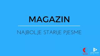 MAGAZIN- NAJBOLJE STARIJE PJESME