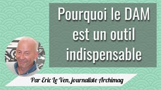 Pourquoi le DAM est un outil indispensable