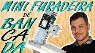 Mini furadeira de bancada caseira (Reaproveitando impressora)