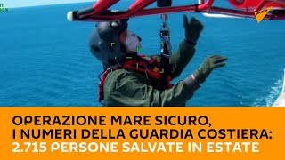 Operazione Mare Sicuro, i numeri della Guardia Costiera: 2.715 persone salvate in estate