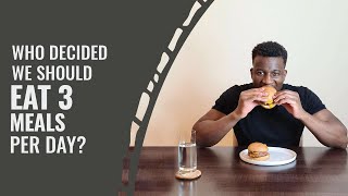 Who Decided We Should Eat 3 Meals Per Day?