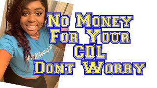 Trucking : No Money for CDL School You Have Options.