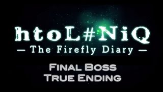 htoL#NiQ —The Firefly Diary— Final Boss & True Ending