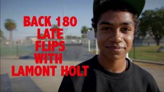 LAMONT HOLT - TRICK TIP - BACK 180 LATE FLIP -