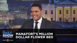 Manafort’s Million Dollar Flower Bed - Between the Scenes | The Daily Show
