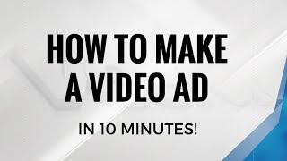 TUTORIAL: Make video ads in less than 10 minutes!