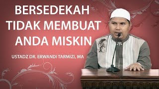 Bersedekah tidak membuat anda miskin - DR  Erwandi Tarmizi, MA