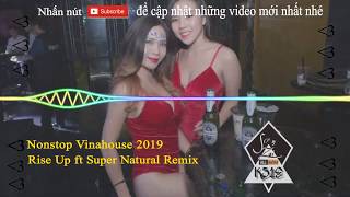 Xem Vừa Thôi Không Nghiện - Rise Up ft Super Natural (SonZai Remix) - VaVh - Nonstop Vinahouse 2019