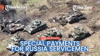 Over 10,000 Russia servicemen received special payments for destroying or seizing enemy hardware