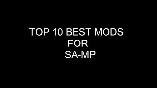TOP 10 BEST MODS FOR SA-MP