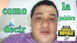 COMO DECIR LA PALABRA FORTNITE BATTLE ROYALE VIDEO TUTORIAL
