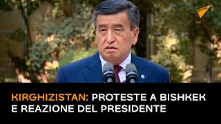 Kirghizistan: proteste a Bishkek e reazione del Presidente