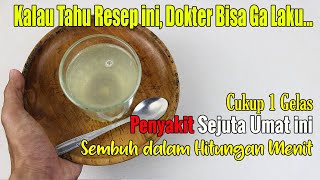 DOKTER SAJA KAGET... CUKUP 1 GELAS PENYAQIT SEJUTA UMAT INI SEMBUH SEKETIKA
