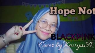 Hope Not - BLACKPINK (블랙핑크) Cover by KaisyaSR
