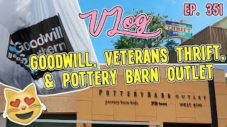 GOODWILL, VETERANS THRIFT, & POTTERY BARN OUTLET | VLOG EP. 351