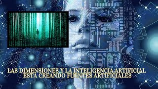 LAS DIMENSIONES Y LA INTELIGENCIA ARTIFICIAL QUE CREA FUENTES ARTIFICIALES