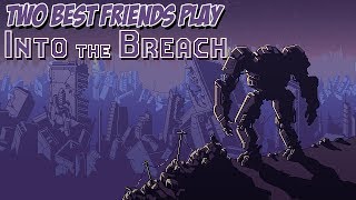 Two Best Friends Play Into The Breach