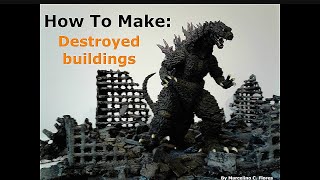 How to make destroyed buildings for Godzilla Dioramas