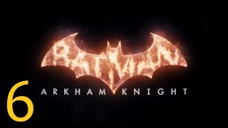 Batman: Arkham Knight - Part 6
