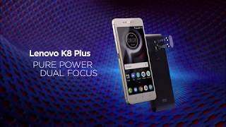 Lenovo K8 Plus | Pure Power. Dual Focus.