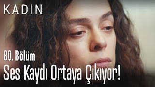 Ses kaydı ortaya çıkıyor! - Kadın 80. Bölüm