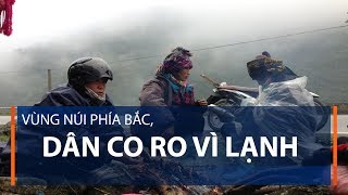 Vùng núi phía Bắc, dân co ro vì lạnh | VTC1