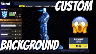 HOW TO GET CUSTOM BACKGROUND IN FORTNITE!