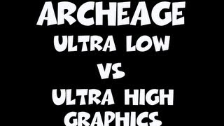 ArcheAge - Ultra High vs Ultra Low Graphics