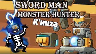 SWORD MAN - MONSTER HUNTER !!!!K'huza boss fight!!!! zone 4 3-7