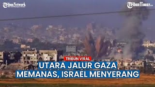 Makin Menjadi-jadi! Israel Bom Bagian Utara Jalur Gaza