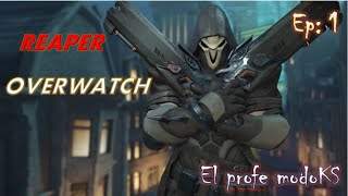 Reaper, la muerte camina entre ustedes. OVERWATCH ep1