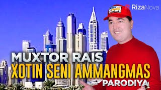 Muxtor Rais - Xotin seni ammangmas (parodiya)