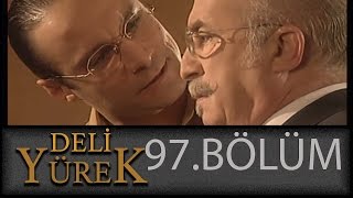 Deli Yürek 97.Bölüm Tek Part İzle (HD)